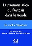 Prononciation du francais dans le monde - du natif a l'apprenant - Techniques et pratiques de classe by 