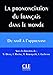 Prononciation du francais dans le monde - du natif a l'apprenant - Techniques et pratiques de classe by 