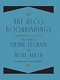 Art Deco Bookbindings: The Work of Pierre Legrain and Rose Adler by Yves Peyre, George Fletcher