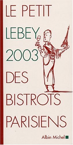 Le  petit Lebey 2003 des bistrots parisiens