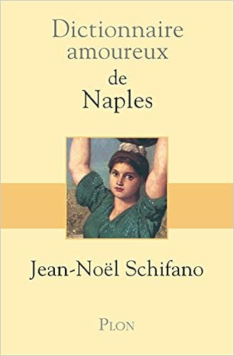 Amazon Fr Dictionnaire Amoureux De Naples Schifano Jean Noel Livres