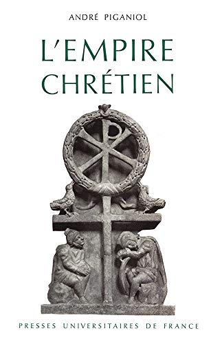 L'empire chrétien, 325-295 (Ancien prix éditeur : 32.50 € - Economisez 49 %) by André Piganiol