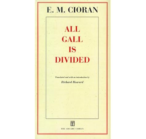 All Gall Is Divided Aphorisms Cioran E M 9781559704717 Amazon Com Books all gall is divided aphorisms cioran