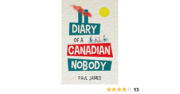 Amazon Com The Diary Of A Canadian Nobody A Fictional Diary Of A Modern Family During The Events In 2001 2002 Ebook Paul James Arthur Kindle Store
