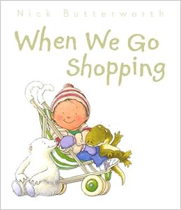 When We Go Shopping Butterworth Nick Amazon Co Uk Books