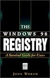 The Windows? 98 Registry: A Survival Guide for Users