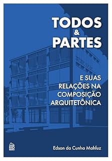 Livro Todos & Partes: E suas relações na composição arquitetônica