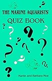 The Marine Aquarists' Quiz Book by Barbara Moe, Martin A. Moe Jr.