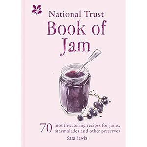 The National Trust Book of Jam: 70 mouthwatering recipes for jams, marmalades and other preserves: 70 Mouthwatering…