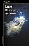 Los Divinos (Spanish Edition) by Laura Restrepo