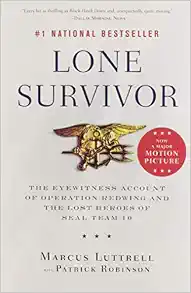 Lone Survivor: The Eyewitness Account of Operation Redwing and the Lost Heroes of SEAL Team 10