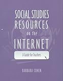Social Studies Resources on the Internet : A Guide for Teachers, Heinemann Staff and Cohen, Barbara, 0435089056
