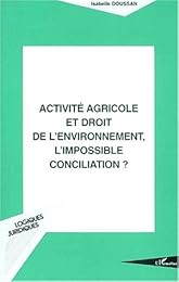 Activité agricole et droit de l'environnement, l'impossible conciliation ?