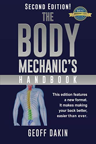 The Body Mechanic's Handbook: Why You Have Low Back Pain and How To Eliminate It At Home by Geoff Dakin