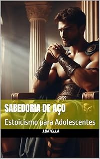 Livro Sabedoria de Aço: Estoicismo para Adolescentes