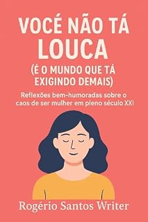 Livro Você Não Tá Louca: (É o Mundo Que Tá Exigindo Demais)