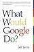 What Would Google Do?