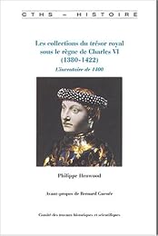 Les  collections du trésor royal sous le règne de Charles VI (1380-1422)