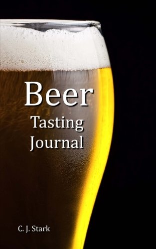 Beer Tasting Journal by C J Stark