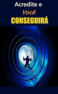 Livro Acredite e Você Conseguirá!: O Poder da Confiança