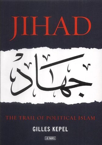 "Jihad - The Trail of Political Islam" av Gilles Kepel
