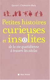 Petites histoires curieuses et insolites de la vie quotidienne à travers les siè