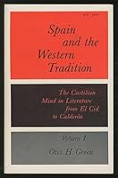 Spain And The Western Tradition: The Castilian Mind In Literature From El Cid To Calderon: Volume I B000IXUKRC Book Cover
