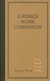 A Rebel's Home Companion by J