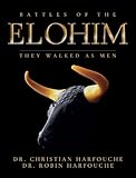 Battles of the Elohim: They Walked As Men by Christian Harfouche, Robin Harfouche