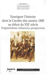 Enseigner l'histoire dans la Caraïbe des années 1880 au début du XXIe siècle
