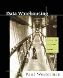 Data Warehousing: Using the Wal-Mart Model (The Morgan Kaufmann Series in Data Management Systems) b by