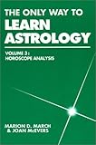 The Only Way to Learn Astrology, Vol. 3: Horoscope Analysis by 