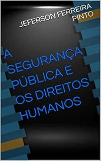 Livro A SEGURANÇA PÚBLICA E OS DIREITOS HUMANOS