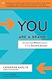 You Are a Brand!: How Smart People Brand Themselves for Business Success