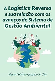 Livro A Logística Reversa e sua relação com os avanços do Sistema de Gestão Ambiental