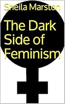 The Dark Side of Feminism