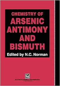 Chemistry Of Arsenic Antimony And Bismuth Norman N C Amazon Com Books