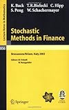 Stochastic Methods in Finance : Lectures Given at the C. I. M. E. -E. M. S. Summer School Held in Bressanone/Brixen, Italy, July 6-12 2003, Back, Kerry and Bielecki, Tomasz R., 3540229531