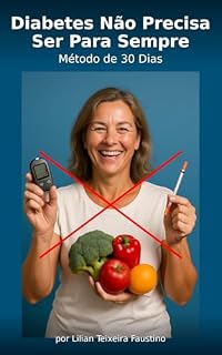 Livro Diabetes Não Precisa Ser Para Sempre: Método de 30 Dias