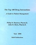 The Top 100 Drug Interactions : A Guide to Patient Management, Hansten, Philip D. and Horn, John R., 096747180X