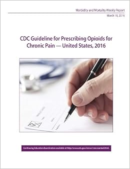 CDC Guideline for Prescribing Opioids for Chronic Pain - United States, 2016