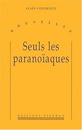 Seuls les paranoïaques