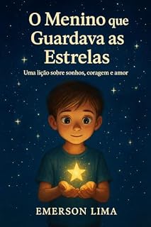 Livro O Menino que Guardava as Estrelas: Uma lição sobre sonhos, coragem e amor