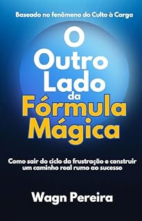 Livro O Outro Lado da Fórmula Mágica: Como sair do círculo da frustração e construir um caminho real para o sucesso