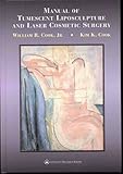 Manual of Tumescent Liposculpture and Laser Cosmetic Surgery : Including the Weekend Alternative to the Facelift, Cook, William R., 0781719879