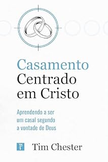 Livro Casamento centrado em Cristo: Aprendendo a ser um casal segundo a vontade de Deus (Centrados em Cristo)