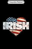 Composition Notebook: Irish American Flag Fourth of July Heart Patriotic  Journal/Notebook Blank Lined Ruled 6x9 100 Pages