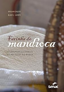 Livro Farinha de mandioca: o sabor brasileiro e as receitas da Bahia