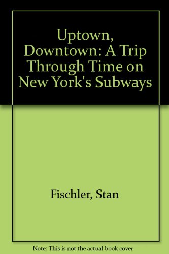 Uptown/Downtown: A Trip Through Time on New York's Subways