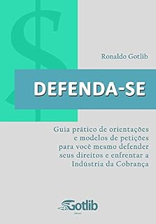 Livro Defenda-se: Guia prático de orientações e modelos de petições  para você mesmo defender seus direitos e enfrentar a Indústria da Cobrança